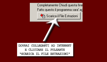 Dovrai collegarti ad internet e cliccare Scarica il file estrazioni
