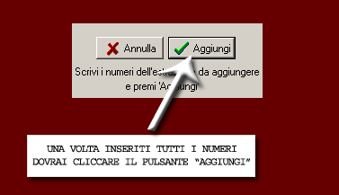 Una volta inseriti i numeri dovrai cliccare il pulsante Aggiungi