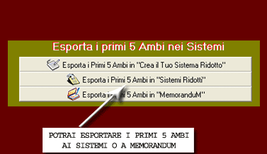 Potrai esportare i migliori 5 ambi ai sistemi ridotti o a MemoranduM