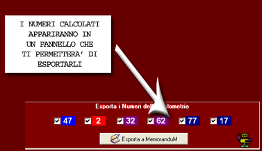 I numeri ottenuti appariranno in un pannello che ti permetter� di esportarli