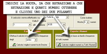 Indichi la ruota, l'intervallo di estrazioni e clicchi uno dei due pulsanti