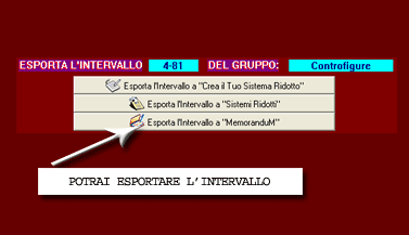 Potrai esportare l'intervallo ai sistemi ridotti o a MemoranduM