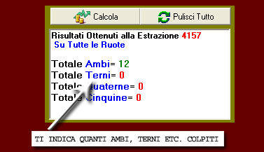 In una finestra in basso ti verranno indicati il numero di ambi, terni etc. messi a segno