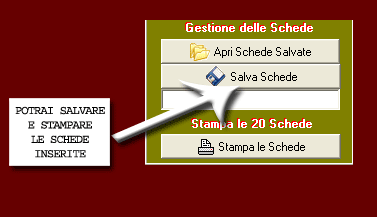 Potrai salvare e stampare le schede inserite