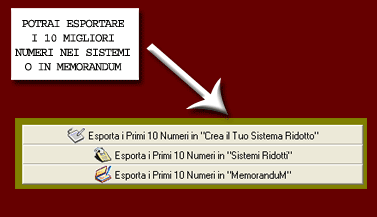 Potrai esportare i 10 numeri migliori ai sistemi o a MemoranduM