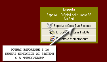 Potrai esportare i 10 numeri simpatici ai sistemi ridotti o a MemoranduM