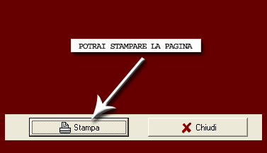 Potrai stampare la videata con l'apposito pulsante Stampa